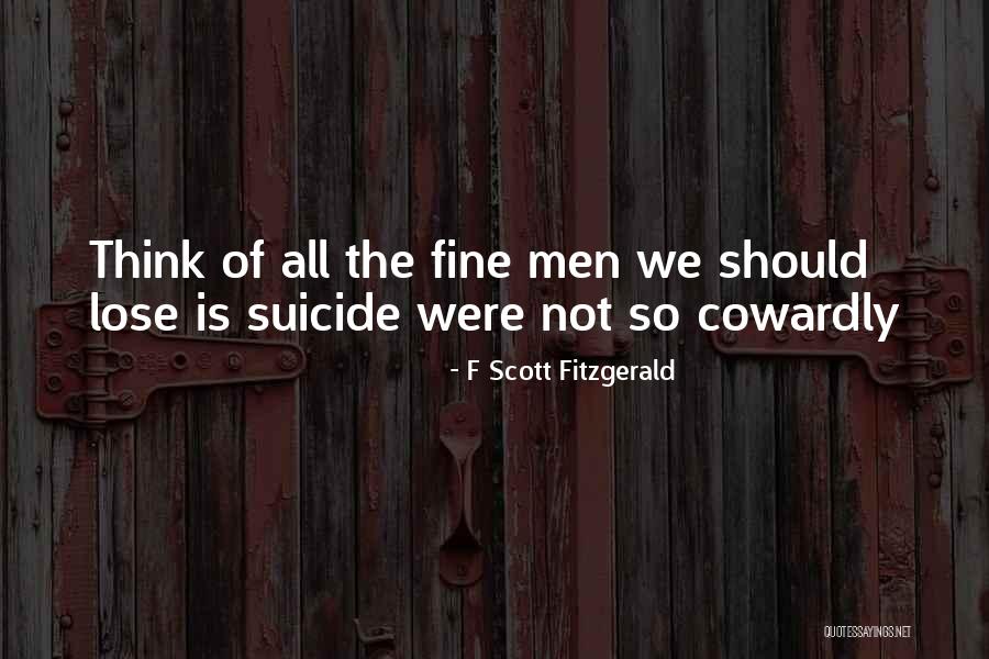 Cowardly Men Quotes By F Scott Fitzgerald Cowardly Men Quotes By F Scott Fitzgerald