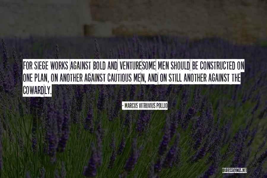 Cowardly Men Quotes By Marcus Vitruvius Pollio Cowardly Men Quotes By Marcus Vitruvius Pollio