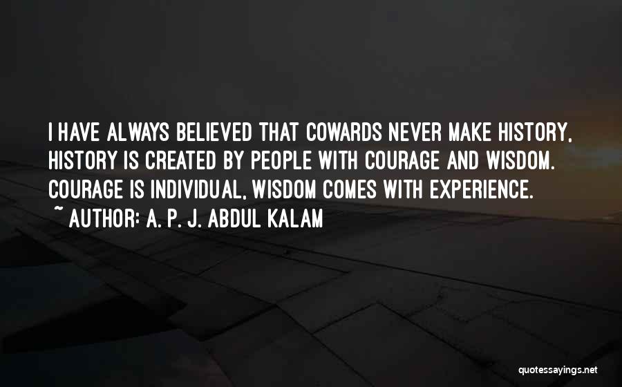 Cowards And Courage Quotes By A. P. J. Abdul Kalam