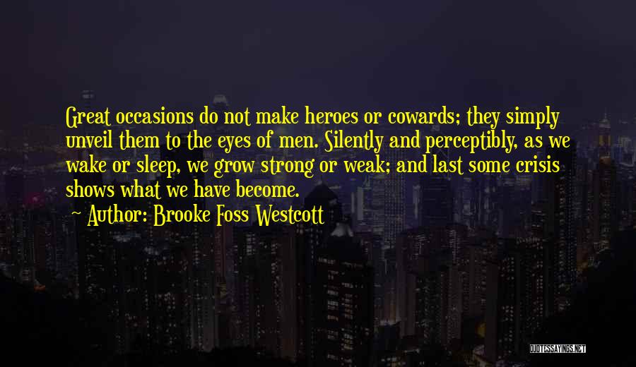 Cowards And Courage Quotes By Brooke Foss Westcott