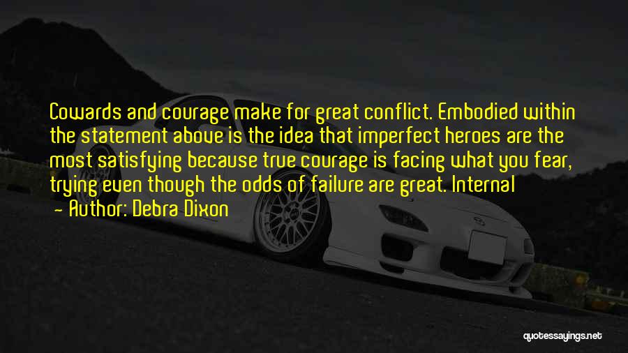 Cowards And Courage Quotes By Debra Dixon