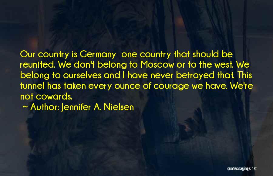 Cowards And Courage Quotes By Jennifer A. Nielsen