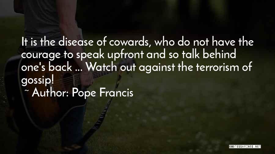 Cowards And Courage Quotes By Pope Francis
