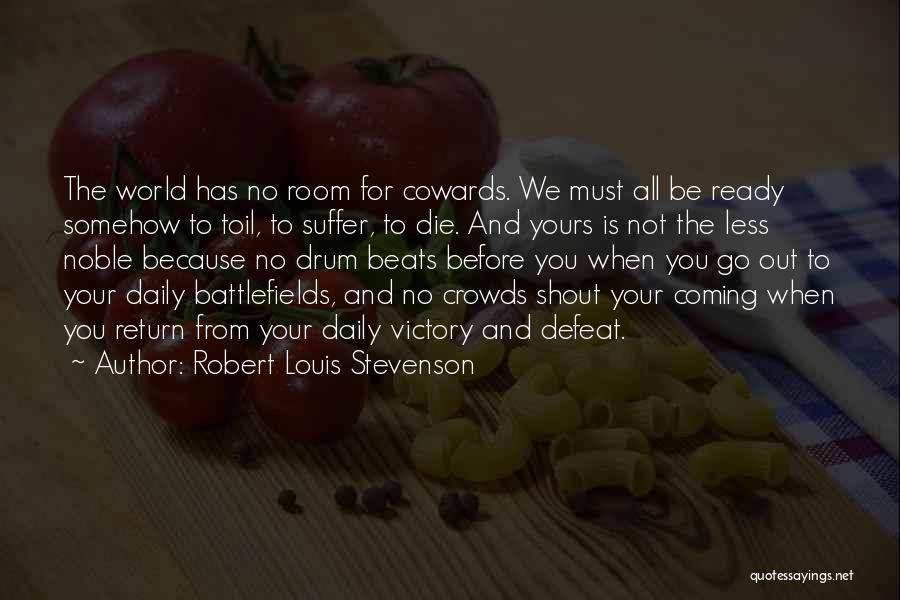 Cowards And Courage Quotes By Robert Louis Stevenson