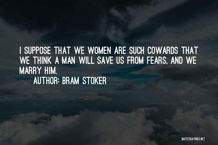 Cowards And Love Quotes By Bram Stoker