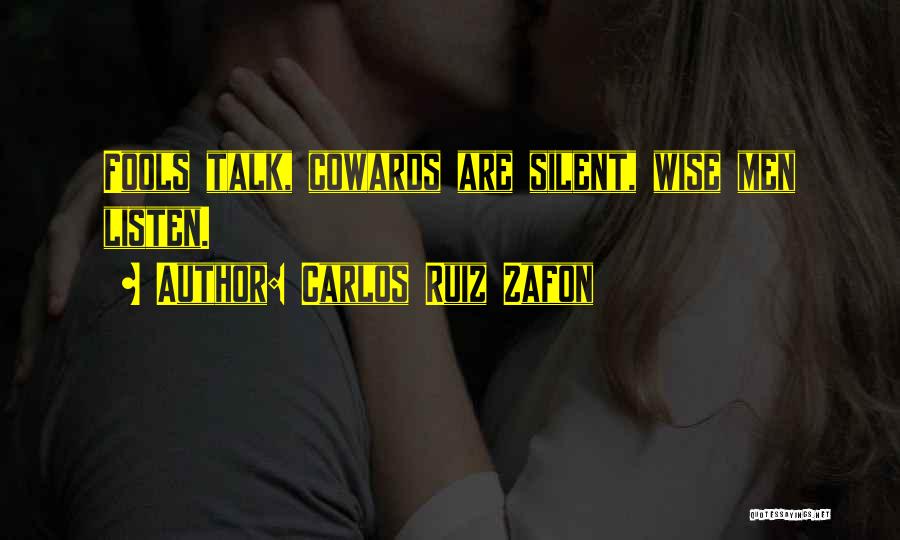 Cowards Cowards Quotes By Carlos Ruiz Zafon