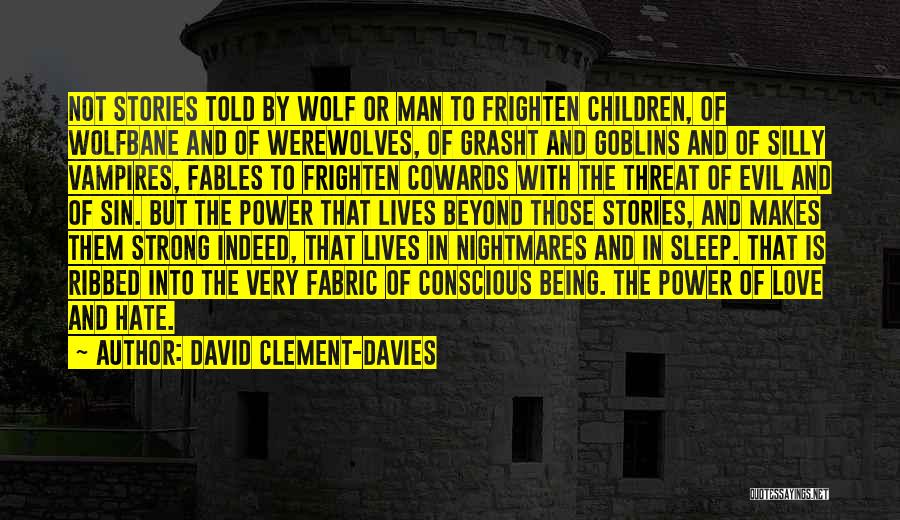 Cowards Cowards Quotes By David Clement-Davies