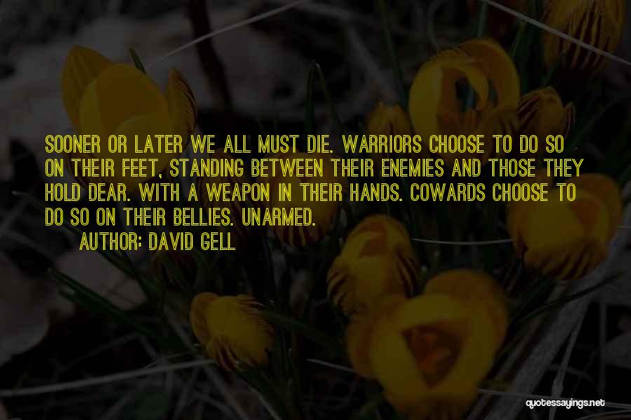 Cowards Cowards Quotes By David Gell