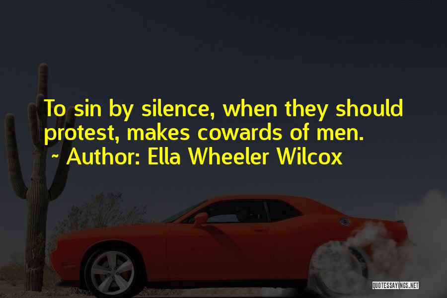 Cowards Cowards Quotes By Ella Wheeler Wilcox