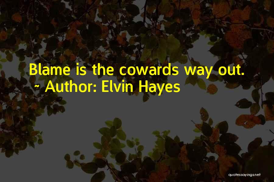 Cowards Cowards Quotes By Elvin Hayes