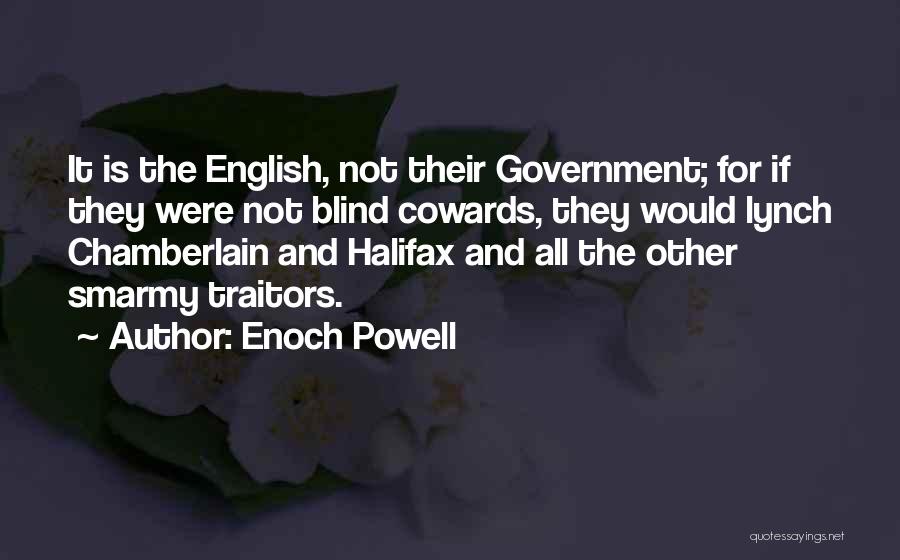 Cowards Cowards Quotes By Enoch Powell