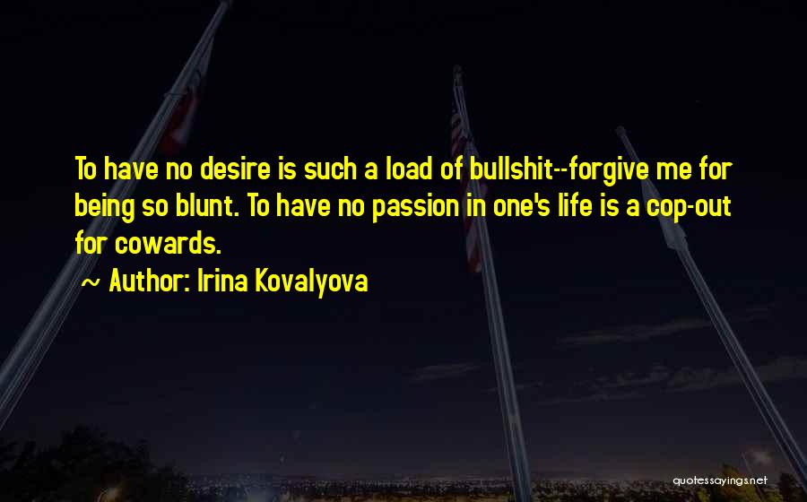 Cowards Cowards Quotes By Irina Kovalyova
