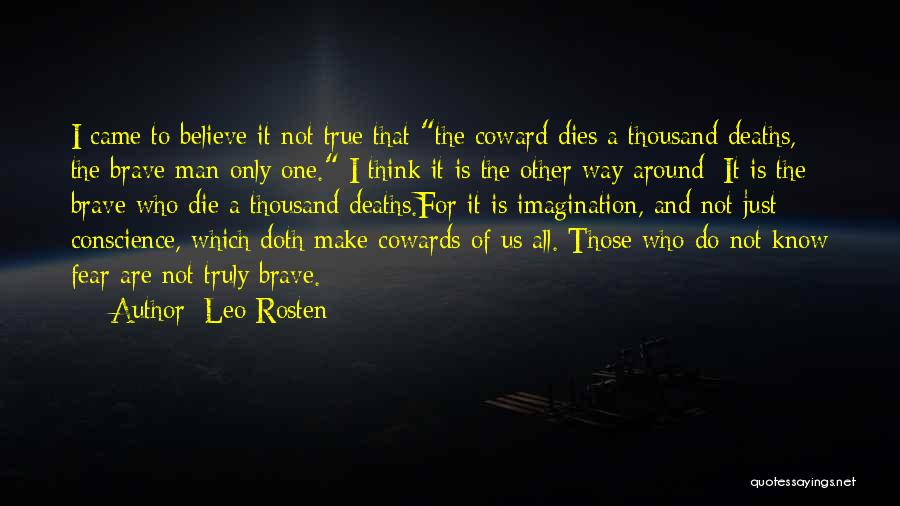 Cowards Cowards Quotes By Leo Rosten