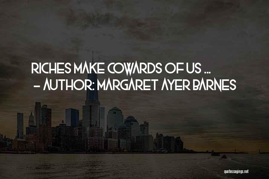 Cowards Cowards Quotes By Margaret Ayer Barnes