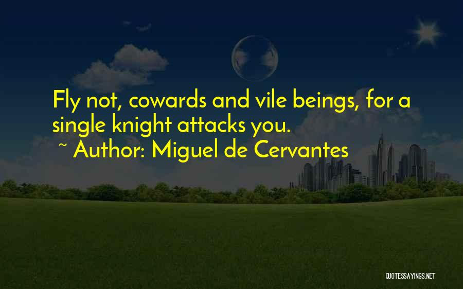 Cowards Cowards Quotes By Miguel De Cervantes