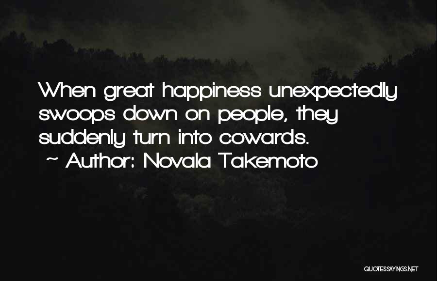 Cowards Cowards Quotes By Novala Takemoto