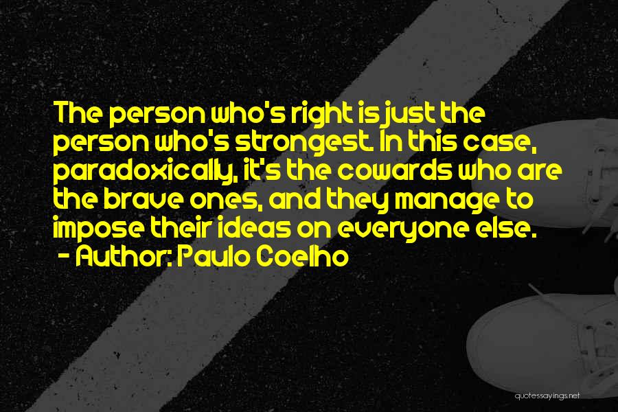 Cowards Cowards Quotes By Paulo Coelho