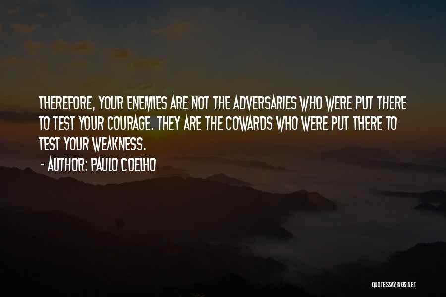 Cowards Cowards Quotes By Paulo Coelho
