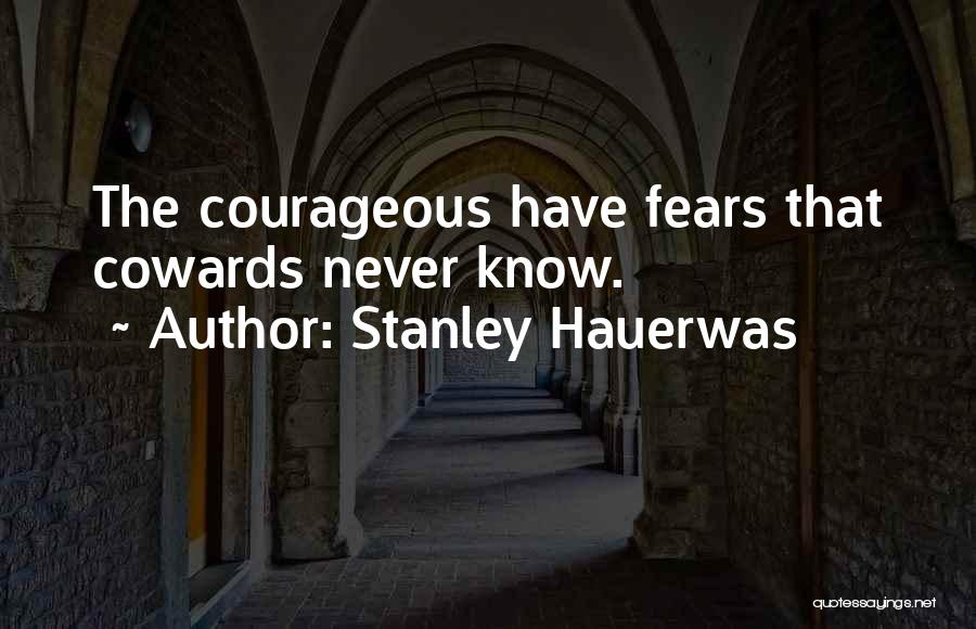 Cowards Cowards Quotes By Stanley Hauerwas