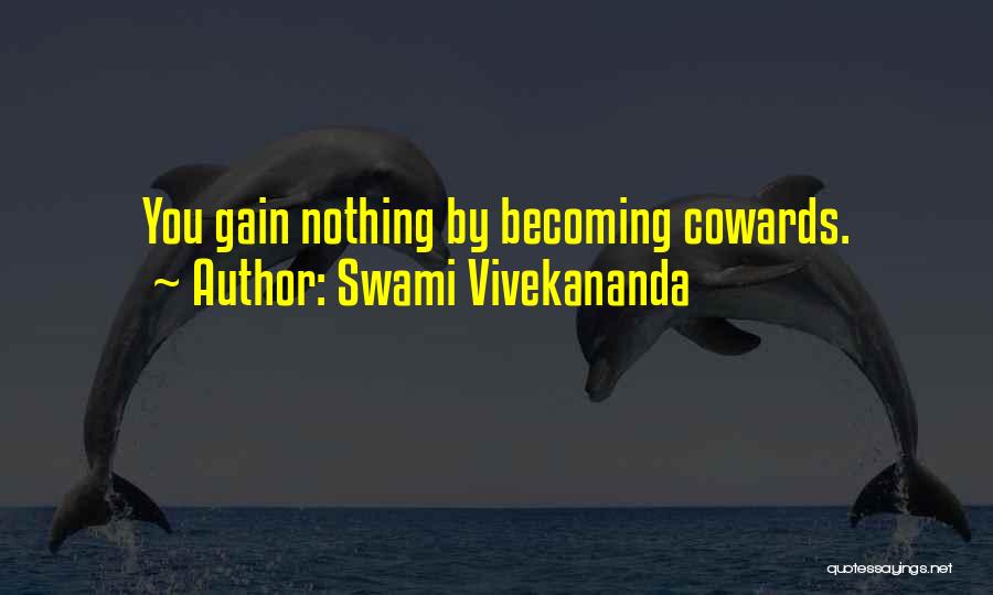 Cowards Cowards Quotes By Swami Vivekananda