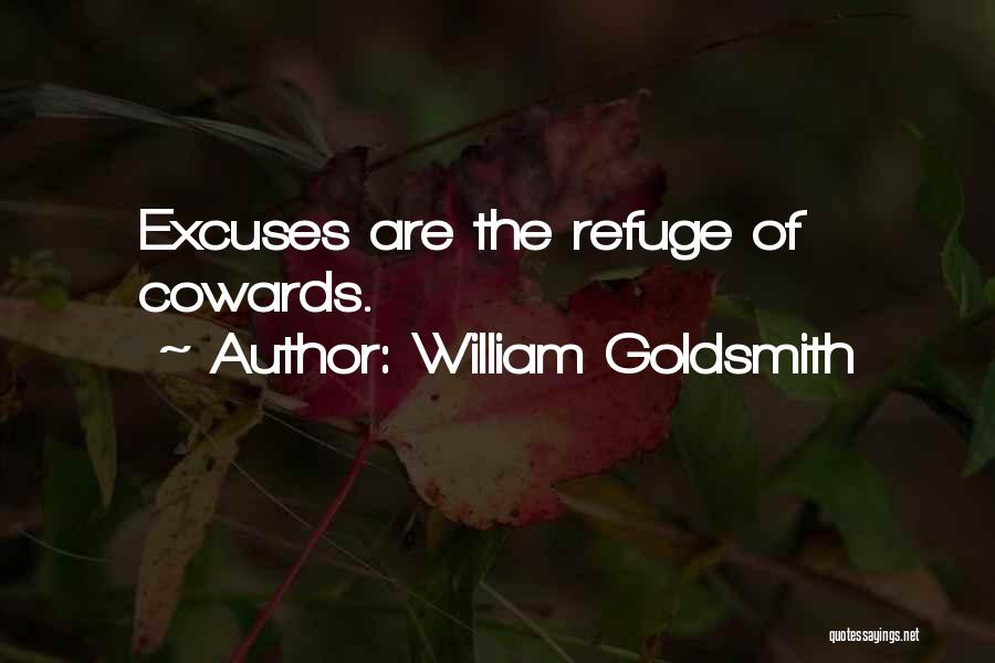 Cowards Cowards Quotes By William Goldsmith