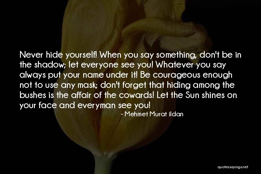 Cowards Hiding Quotes By Mehmet Murat Ildan Cowards Hiding Quotes By Mehmet Murat Ildan