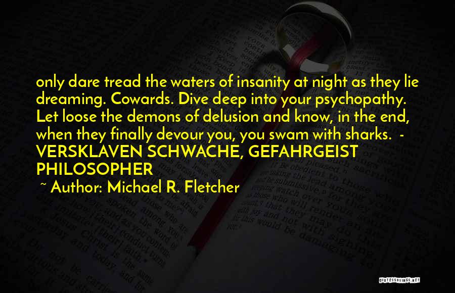 Cowards Lie Quotes By Michael R. Fletcher