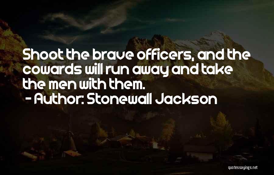 Cowards Running Away Quotes By Stonewall Jackson