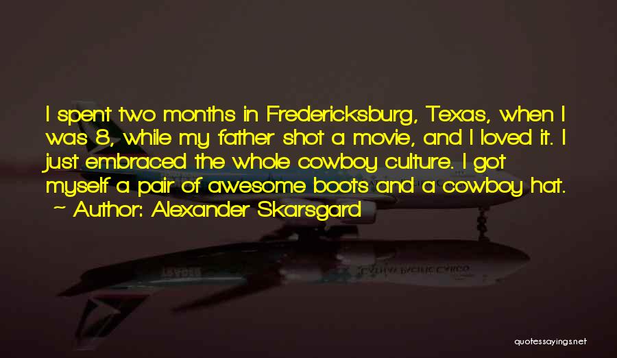 Cowboy Boots Quotes By Alexander Skarsgard