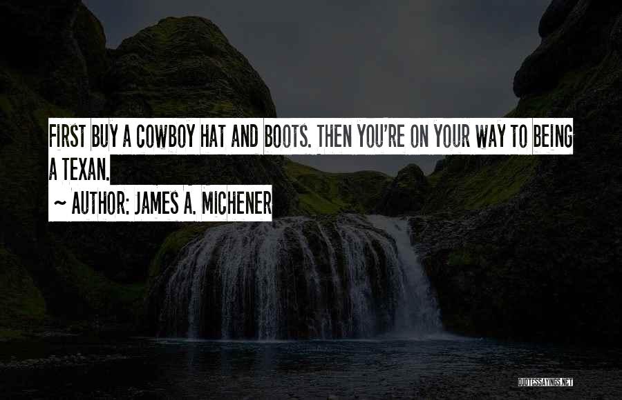 Cowboy Boots Quotes By James A. Michener