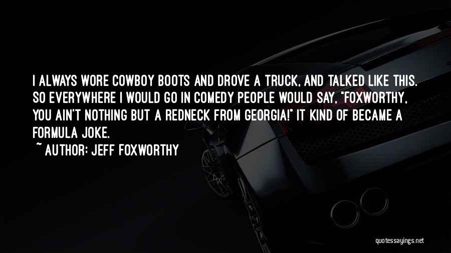 Cowboy Boots Quotes By Jeff Foxworthy