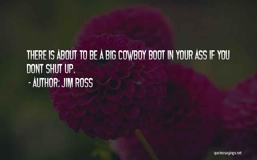 Cowboy Boots Quotes By Jim Ross