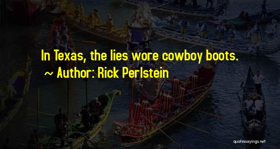 Cowboy Boots Quotes By Rick Perlstein