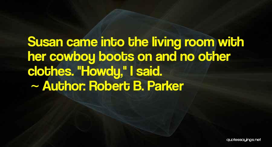 Cowboy Boots Quotes By Robert B. Parker