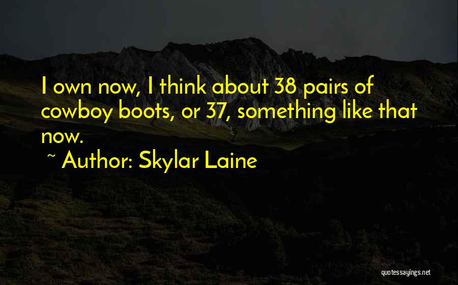 Cowboy Boots Quotes By Skylar Laine