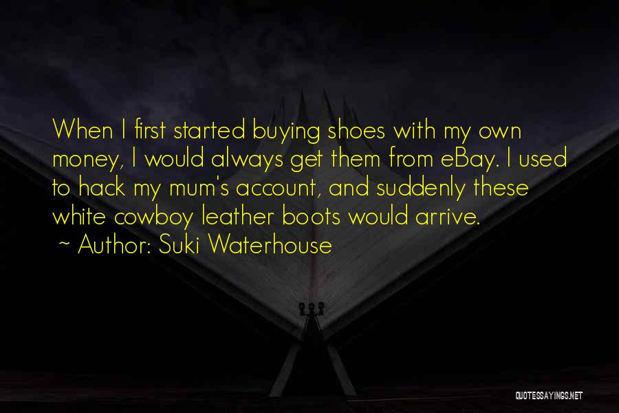 Cowboy Boots Quotes By Suki Waterhouse