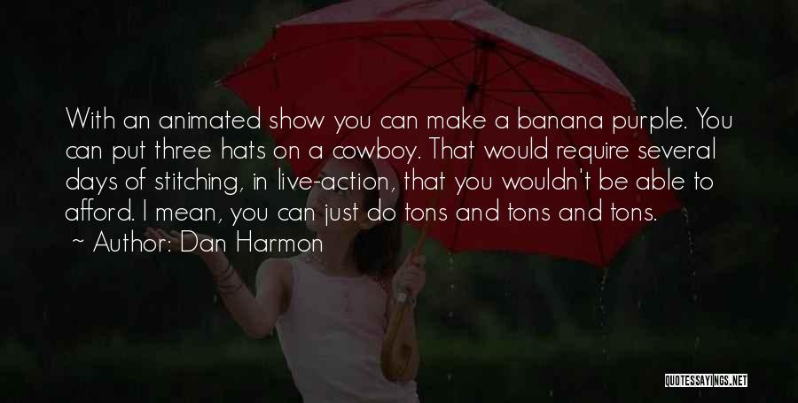 Cowboy Hats Quotes By Dan Harmon
