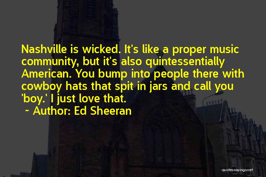 Cowboy Hats Quotes By Ed Sheeran