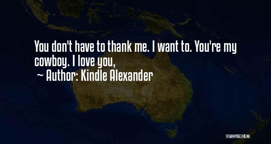 Cowboy I Love You Quotes By Kindle Alexander