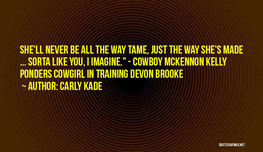 Cowboy Love Quotes By Carly Kade