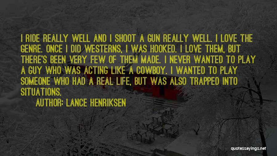 Cowboy Love Quotes By Lance Henriksen