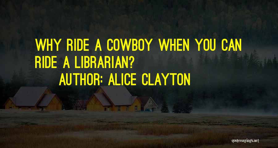 Cowboy Quotes By Alice Clayton