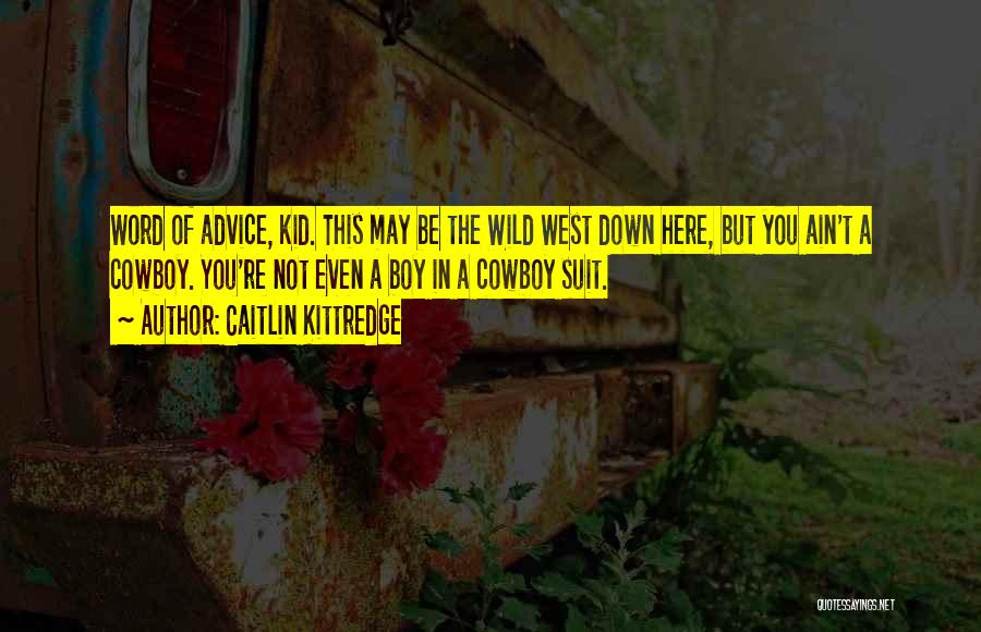 Cowboy Quotes By Caitlin Kittredge