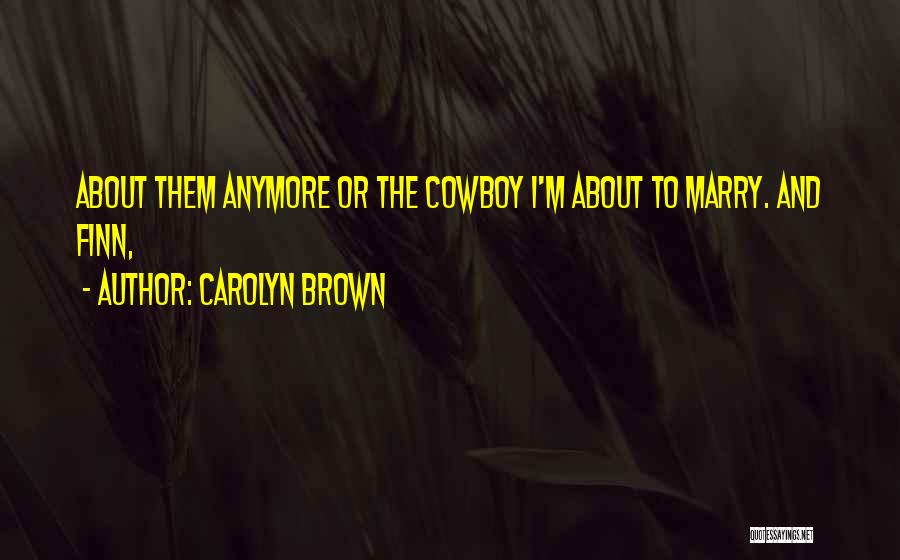 Cowboy Quotes By Carolyn Brown