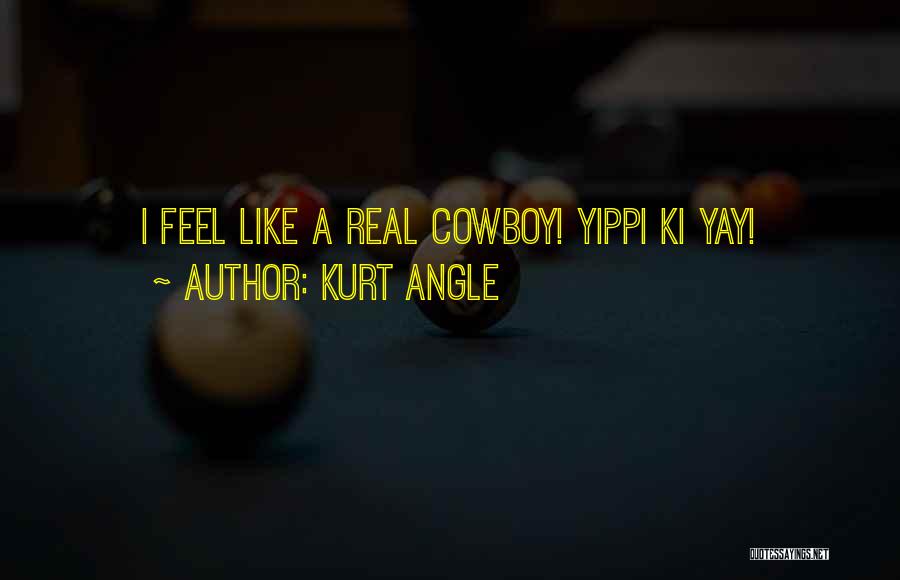 Cowboy Quotes By Kurt Angle