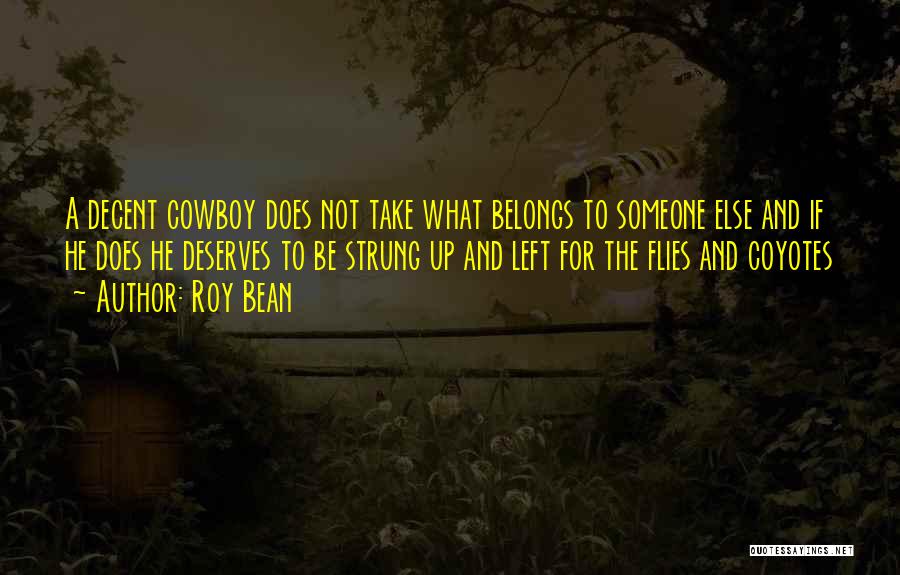 Cowboy Quotes By Roy Bean