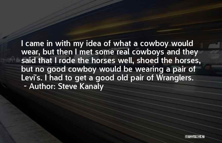 Cowboy Quotes By Steve Kanaly