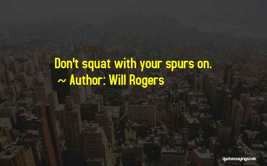 Cowboy Spurs Quotes By Will Rogers