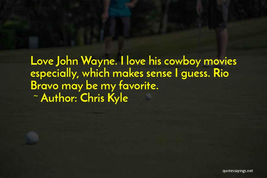 Cowboy Way John Wayne Quotes By Chris Kyle