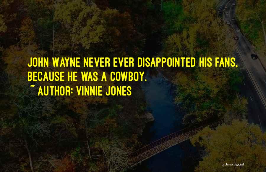 Cowboy Way John Wayne Quotes By Vinnie Jones